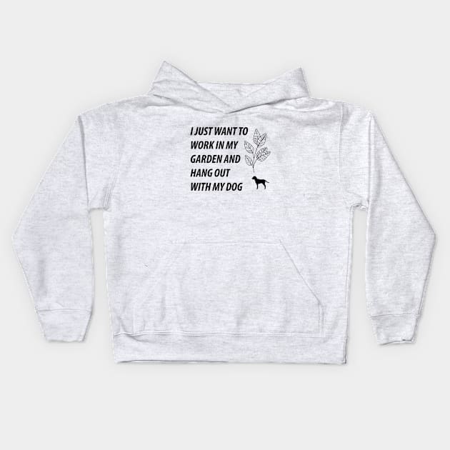 I Just Want to Work in My Garden and Hang Out With My Dog Kids Hoodie by BiancaEm